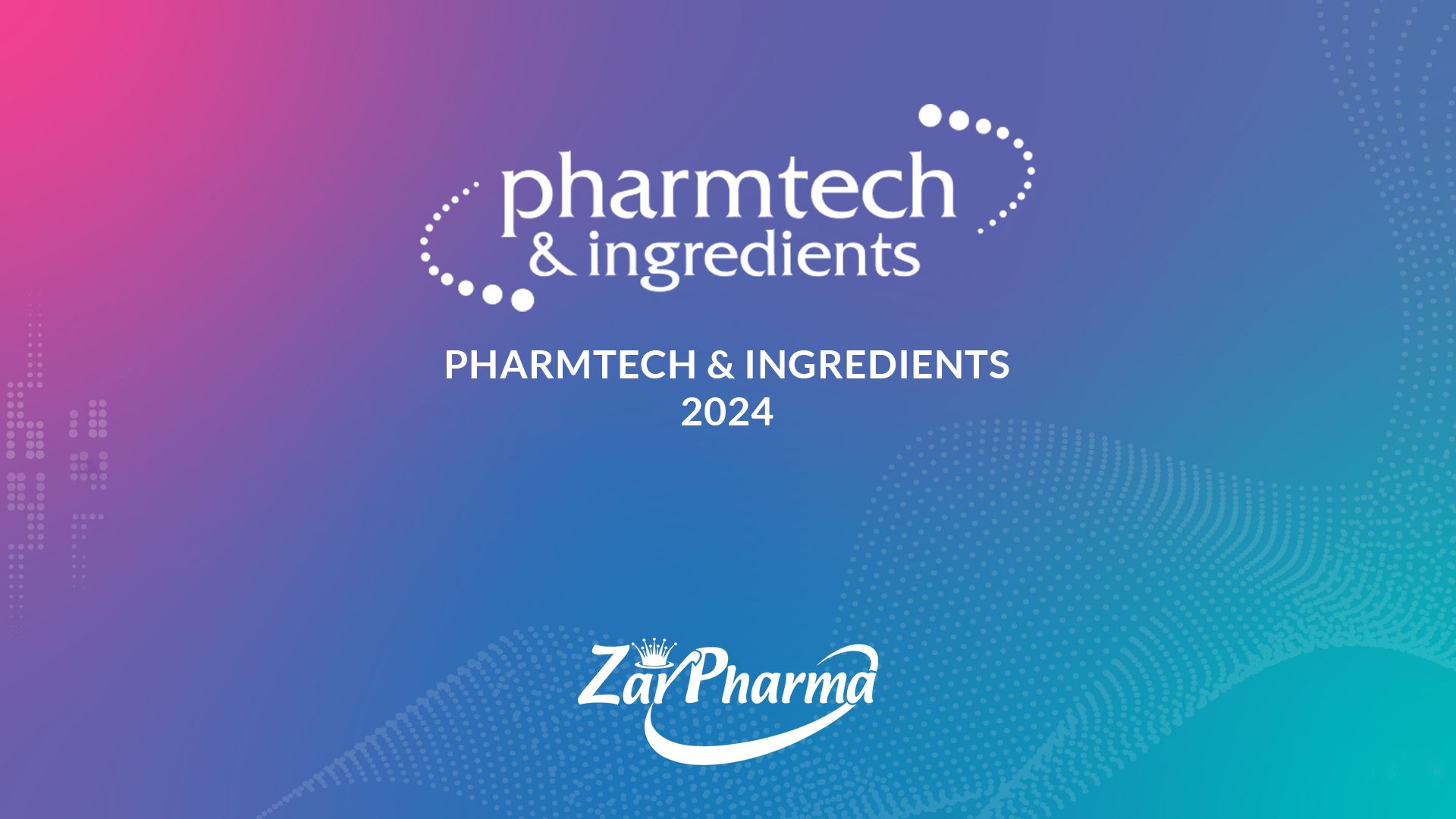 حضور پررنگ گروه زر در نمایشگاه بین‌المللی  Pharmtech & Ingredients 2024